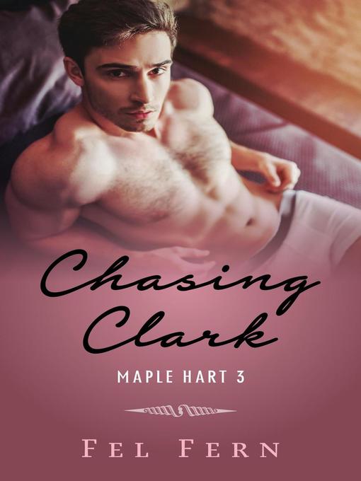 Title details for Chasing Clark by Fel Fern - Available